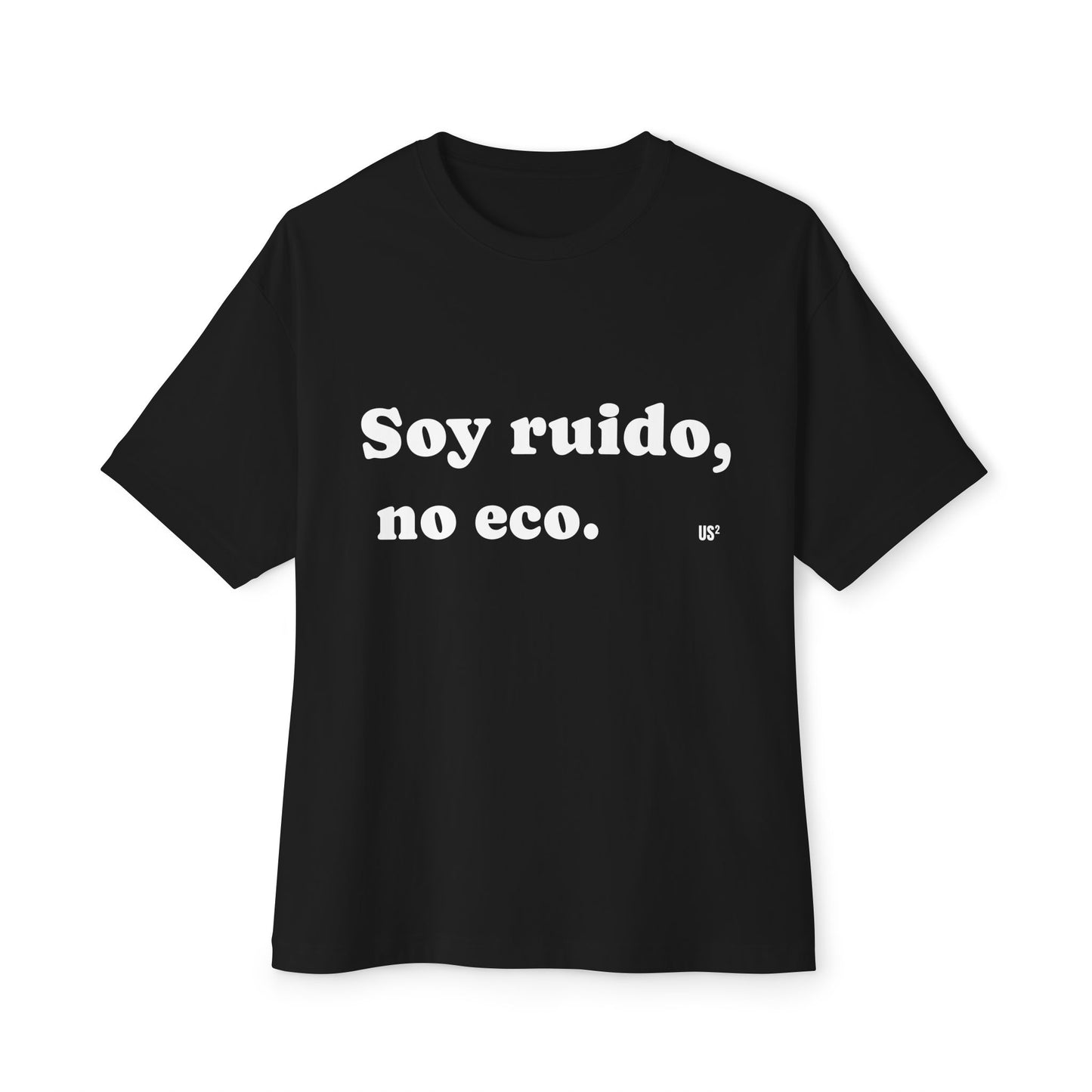 Oversized Tee | Soy Ruido, no eco | Unisex Shirt