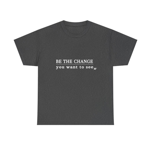 Empowerment Graphic Tee - Be the Change You Want to See