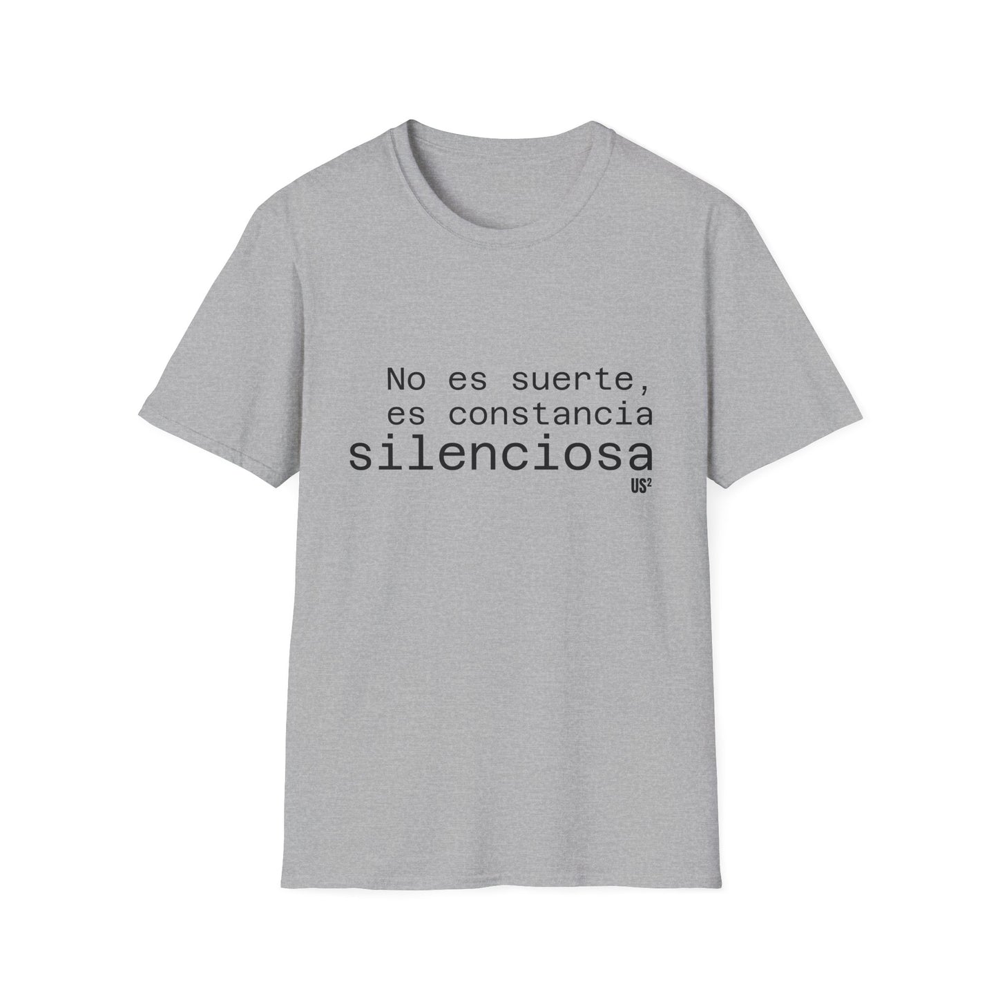 Spanish Motivational Unisex T-Shirt - No es suerte, es constancia silenciosa